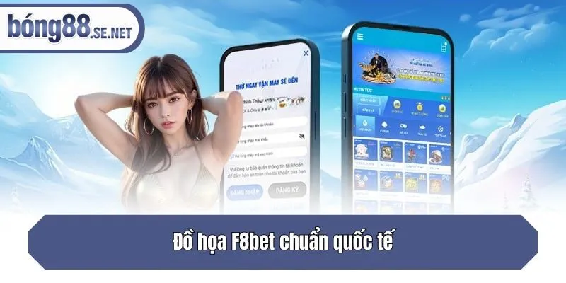 Đồ họa F8bet chuẩn quốc tế